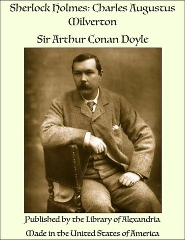 Sherlock Holmes: Charles Augustus Milverton - Arthur Conan Doyle