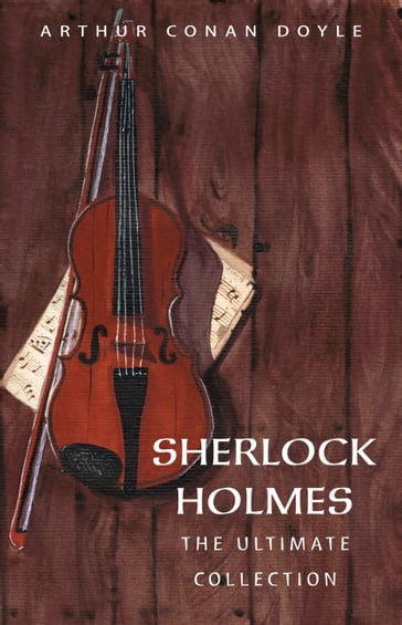 Sherlock Holmes : Complete Collection - Arthur Conan Doyle