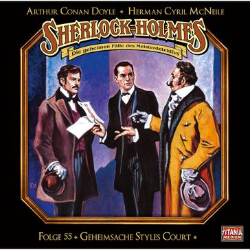 Sherlock Holmes - Die geheimen Fälle des Meisterdetektivs, Folge 55: Geheimsache Styles Court - Arthur Conan Doyle - Herman Cyril McNeile