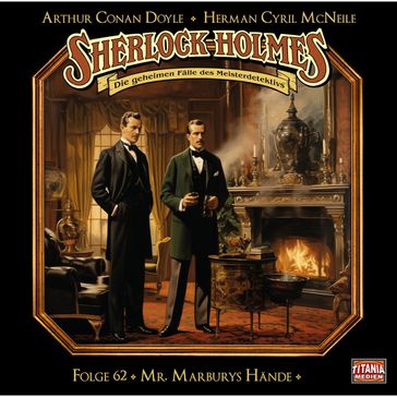 Sherlock Holmes - Die geheimen Fälle des Meisterdetektivs, Folge 62: Mr. Marburys Hände - Arthur Conan Doyle - Herman Cyril McNeile