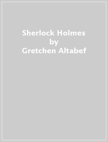 Sherlock Holmes - Gretchen Altabef