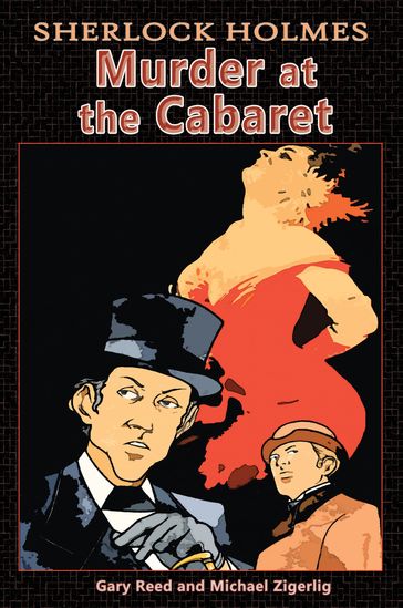 Sherlock Holmes: Murder at the Cabaret - Gary Reed - Guy Davis - Michael Zigerlig