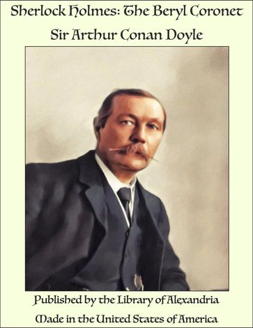 Sherlock Holmes: The Beryl Coronet - Arthur Conan Doyle