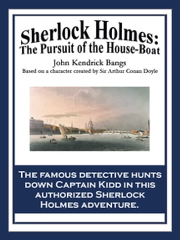 Sherlock Holmes: The Pursuit of the House-Boat - John Kendrick Bangs