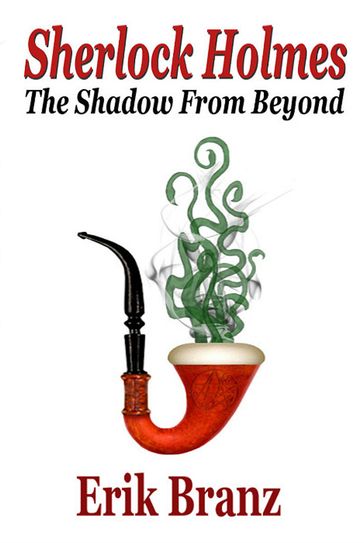 Sherlock Holmes: The Shadow From Beyond - Erik Branz