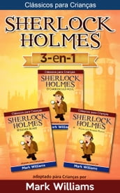 Sherlock Holmes adaptado para Crianças 3-in-1: O Carbúnculo Azul, O Silver Blaze, A Liga dos Homens Ruivos