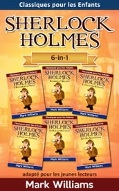 Sherlock Holmes adapté pour les jeunes lecteurs 6-in-1 : L Escarboucle Bleue, Flamme d Argent, La Ligue des Rouquins, Le Pouce de l Ingénieur, Le Ruban Moucheté, Les Six Napoléons