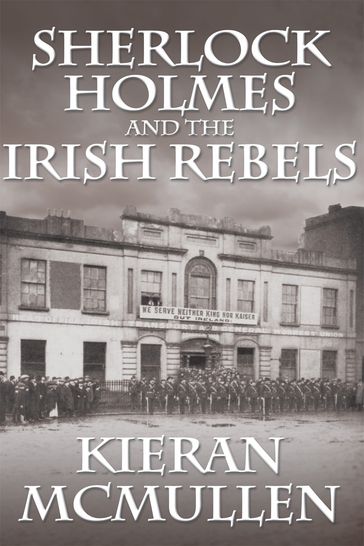 Sherlock Holmes and the Irish Rebels - Kieran McMullen
