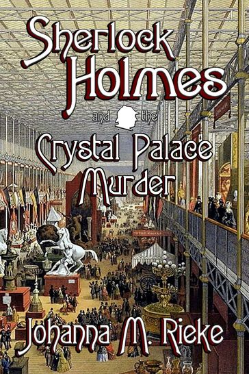 Sherlock Holmes and the Crystal Palace Murder - Johanna Rieke