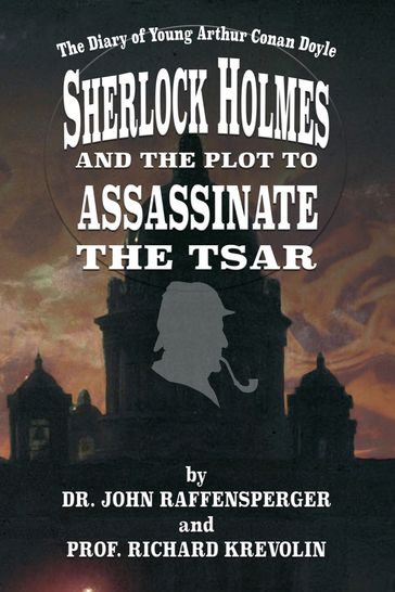 Sherlock Holmes and the Plot to Assassinate the Tsar - Richard Krevolin