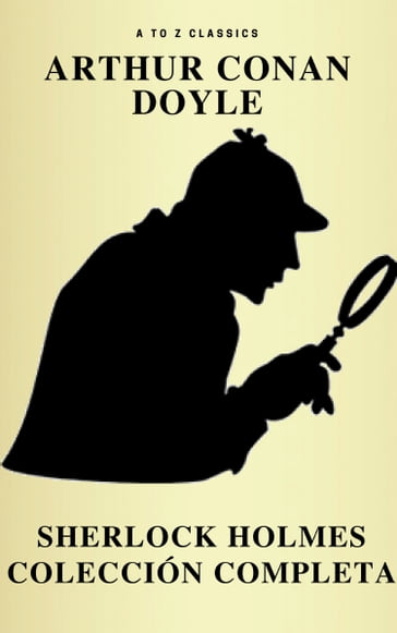 Sherlock Holmes: La colección completa (Clásicos de la literatura) (Active TOC) (AtoZ Classics) - A to z Classics - Arthur Conan Doyle