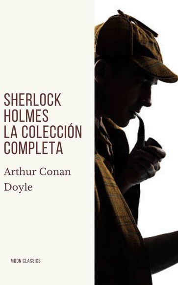 Sherlock Holmes: La colección completa - Arthur Conan Doyle - Moon Classics