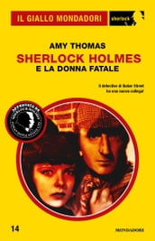 Sherlock Holmes e la donna fatale (Il Giallo Mondadori Sherlock)