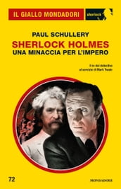 Sherlock Holmes. Una minaccia per l Impero (Il Giallo Mondadori Sherlock)