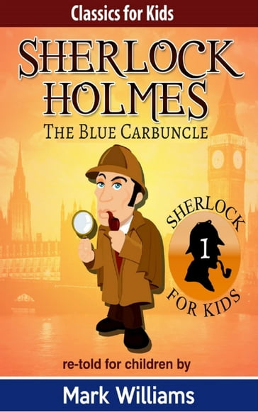 Sherlock Holmes re-told for children: The Blue Carbuncle - Mark Williams