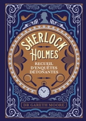 Sherlock Holmes - recueil d enquêtes détonantes