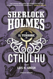 Sherlock Holmes e il terrore di Cthulhu. Sherlock Holmes vs Cthulhu. Vol. 3