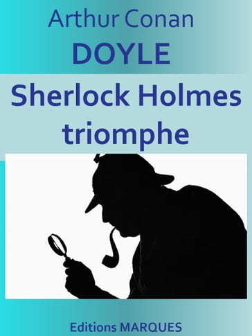 Sherlock Holmes triomphe - Arthur Conan Doyle