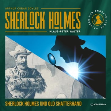 Sherlock Holmes und Old Shatterhand - Eine neue Sherlock Holmes Kriminalgeschichte (Ungekürzt) - Arthur Conan Doyle - Klaus-Peter Walter