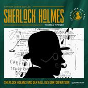 Sherlock Holmes und der Fall des Doktor Watson (Ungekürzt)