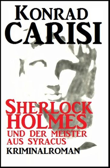 Sherlock Holmes und der Meister aus Syracus - Konrad Carisi