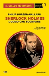 Sherlock Holmes. L uomo che scompare (Il Giallo Mondadori Sherlock)