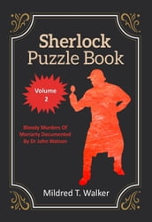 Sherlock Puzzle Book (Volume 2) - Bloody Murders Of Moriarty Documented By Dr John Watson