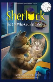 Sherlock, the Cat Who Couldn t Meow