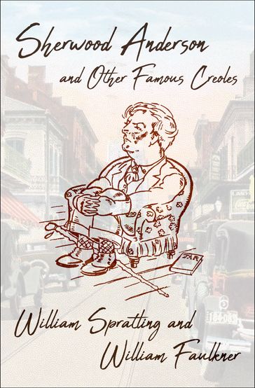 Sherwood Anderson and Other Famous Creoles - William Spratling - William Faulkner