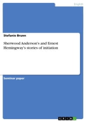 Sherwood Anderson s and Ernest Hemingway s stories of initiation