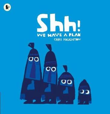 Shh! We Have a Plan - Chris Haughton