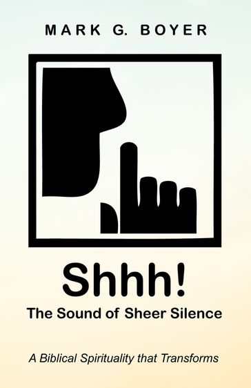 Shhh! The Sound of Sheer Silence - Mark G. Boyer