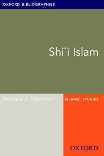 Shi'i Islam: Oxford Bibliographies Online Research Guide - Andrew J. Newman