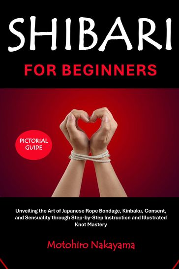 Shibari for Beginners - Motohiro Nakayama