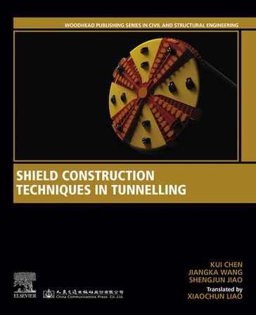 Shield Construction Techniques in Tunneling - Jiangka Wang - Kui Chen - Shengjun Jiao