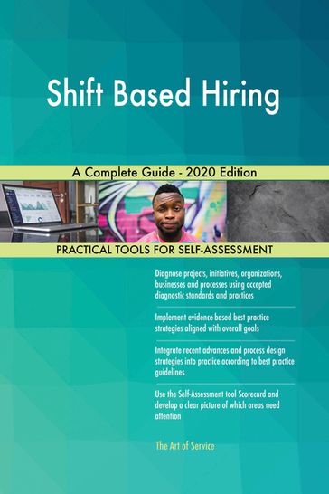 Shift Based Hiring A Complete Guide - 2020 Edition - Gerardus Blokdyk