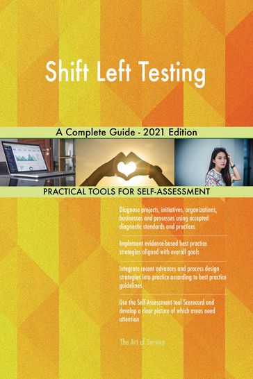 Shift Left Testing A Complete Guide - 2021 Edition - Gerardus Blokdyk