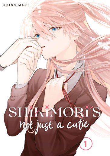 Shikimori's Not Just a Cutie 1 - Keigo Maki