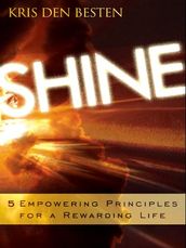 Shine: 5 Principles for a Rewarding Life