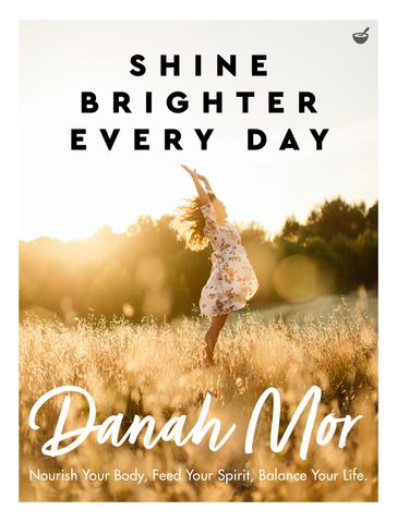 Shine Brighter Every Day - Danah Mor