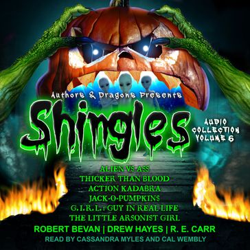 Shingles Audio Collection Volume 6 - Authors and Dragons - Robert Bevan - Drew Hayes - R.E. Carr