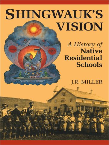 Shingwauk's Vision - J.R. Miller