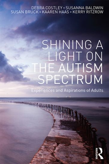 Shining a Light on the Autism Spectrum - Debra Costley - Susanna Baldwin - Susan Bruck - Kaaren Haas - Kerry Ritzrow