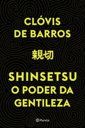 Shinsetsu: O poder da gentileza