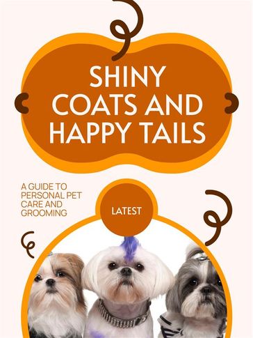 Shiny Coats and Happy Tails - Samantha D.