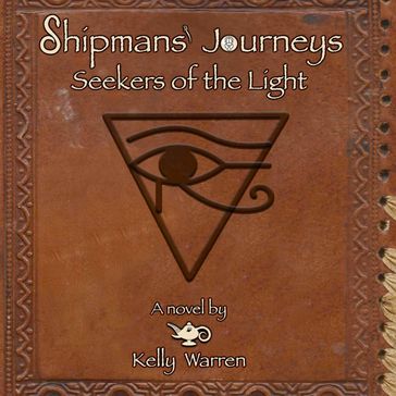Shipmans' Journeys: Seekers of the Light - Warren Kelly