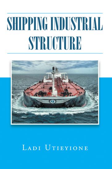 Shipping Industrial Structure - Ladi Utieyione