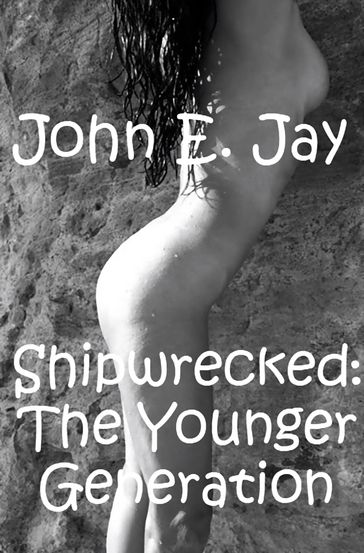 Shipwrecked:The Younger Generation - John E. Jay