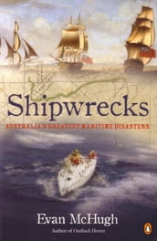 Shipwrecks: Australia s Greatest Maritime Disasters