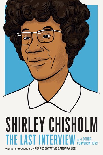 Shirley Chisholm: The Last Interview - Shirley Chisholm